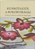 Bán Andrea,Kocsisné Monoki Julianna,Monoki Annamária,Oláh Veronika,Pápai Istvánné,Orosné Szabó Erika,Szepesiné Monoki Katalin - Kunrózsától a bokorvirágig