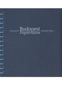 Gink Károly, Kukorelly Endre - Budapest - Papírváros Gink Károly, Kukorelly Endre - Budapest - Papírváros, Budapest 1994 antikvár könyv