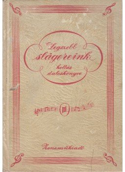 - Legszebb slágereink kottás daloskönyve III. - Legszebb slágereink kottás daloskönyve III., Budapest 1960 antikvár könyv