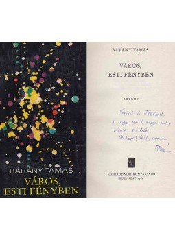 Bárány Tamás - Város, esti fényben (Ungvári Tamásnak és Psota Irénnek dedikált), Budapest 1968 antikvár könyv