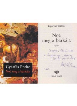 Gyárfás Endre - Noé meg a bárkája (Ungvári Tamásnak dedikált) Gyárfás Endre - Noé meg a bárkája (Ungvári Tamásnak dedikált), Budapest 2015 antikvár könyv