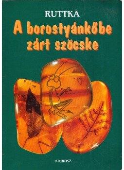 Bezdekné Reisenbach Sarolta - A borostyánkőbe zárt szöcske Bezdekné Reisenbach Sarolta - A borostyánkőbe zárt szöcske, Budapest 2001 antikvár könyv