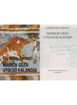 Karinthy Ferenc - Marich Géza utolsó kalandja (dedikált) Karinthy Ferenc - Marich Géza utolsó kalandja (dedikált), Budapest 1978 antikvár könyv