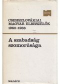 Fazekas József,Tóth Károly - A szabadság szomorúsága - Csehszlovákiai magyar elbeszélők 1980-1988