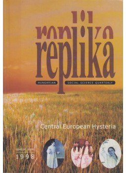 Hadas Miklós, Kovács Katalin, Lafferton Emese - Replika Central European Hysteria 1998 Hadas Miklós, Kovács Katalin, Lafferton Emese - Replika Central European Hysteria 1998, Budapest 1998 antikvár könyv