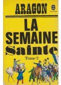 Aragon, Louis - La semaine Sainte 2