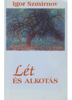 Szmirnov, I. - Lét és alkotás Szmirnov, I. - Lét és alkotás, Debrecen 2000 antikvár könyv