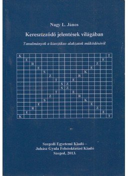Nagy L. János - Kereszteződő jelentések világában, Szeged 2013 antikvár könyv
