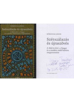 Kőbányai János - Szétszálazás és újraszövés (Ungvári Tamásnak dedikált), Budapest 2014 antikvár könyv