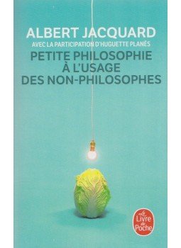 Albert Jacquard - Petite philosophie à l'usage des non-philosophes Albert Jacquard - Petite philosophie à l'usage des non-philosophes, Paris 2018 antikvár könyv