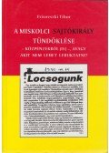 Frisovszki Tibor - A miskolci sajtókirály tündöklése (Dedikált)