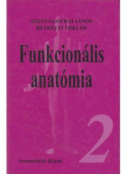 Szentágothai János, Réthelyi Miklós - Funkcionális anatómia II. Szentágothai János, Réthelyi Miklós - Funkcionális anatómia II., Budapest 1994 antikvár könyv