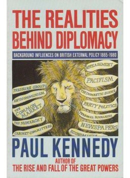 Kennedy, Paul - The Realities Behind Diplomacy Kennedy, Paul - The Realities Behind Diplomacy, London 1989 antikvár könyv