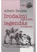Albert Zsuzsa - Irodalmi legendák, legendás irodalom 1.