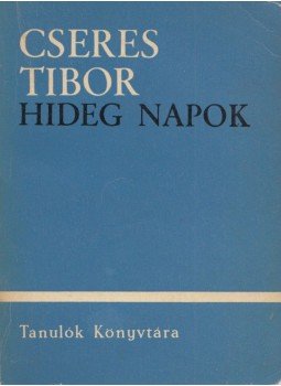 Cseres Tibor - Hideg napok Cseres Tibor - Hideg napok, Bukarest 1970 antikvár könyv