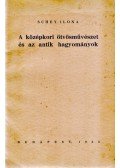 Schey Ilona - A középkori ötvösművészet és az antik hagyományok (Dedikált)