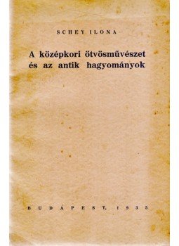Schey Ilona - A középkori ötvösművészet és az antik hagyományok (Dedikált), Budapest 1935 antikvár könyv