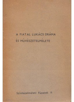 Bacsó Béla, Földényi F. László - A fiatal Lukács dráma és művészetelmélete, Budapest 1979 antikvár könyv