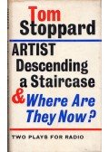 Tom Stoppard - Artists Descending a Staircase and Where Are They Now?: Two Plays for Radio