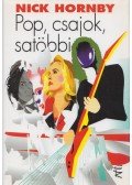Nick Hornby - Pop, csajok, satöbbi