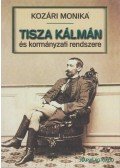 Kozári Monika - Tisza Kálmán és kormányzati rendszere