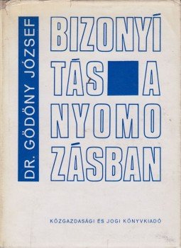 Gödöny József dr. - Bizonyítás a nyomozásban, Budapest 1968 antikvár könyv