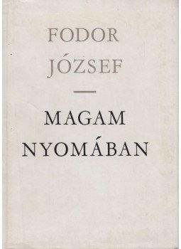 Fodor József - Magam nyomában Fodor József - Magam nyomában, Budapest 1965 antikvár könyv