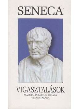 Lucius Annaeus Seneca - Vigasztalások Lucius Annaeus Seneca - Vigasztalások, Budapest 2010 antikvár könyv