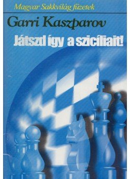Garri Kaszparov - Játszd így a szicíliait!,  2005 antikvár könyv