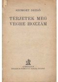 Szomory Dezső - Térjetek meg végre hozzám