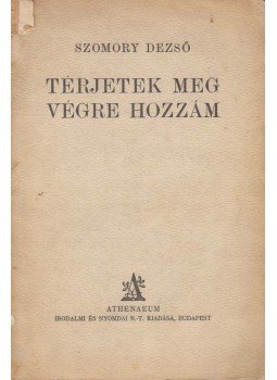 Szomory Dezső - Térjetek meg végre hozzám Szomory Dezső - Térjetek meg végre hozzám, Budapest 0 antikvár könyv