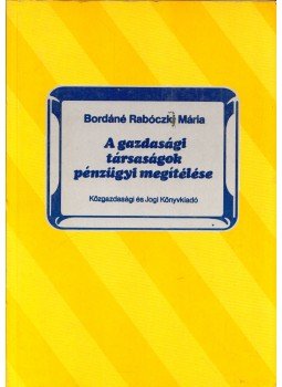 Bordáné Rabóczki Mária - A gazdasági társaságok pénzügyi megítélése, Budapest 1989 antikvár könyv