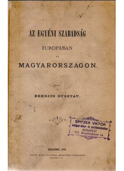 Justus (pseudon.), Beksics Gusztáv, Ladányi Béla, Atzél Béla, báró - Szabadelvű politikai kolligátum. 1862–1900., Budapest-Kassa 1862 antikvár könyv