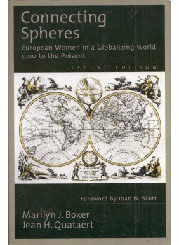 Marilyn J. Boxer, Jean H. Quataert - Connecting Spheres: European Women in a Globalizing World, 1500 to the Present, New York 2000 antikvár könyv