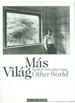 Horváth M. Judit, Stalter György, Kerényi György - Más világ - Other World Horváth M. Judit, Stalter György, Kerényi György - Más világ - Other World, 1998 antikvár könyv