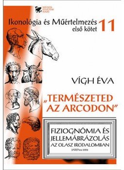 Vígh Éva - Természeted az arcodon 1-2. - A fiziognómia története az ókortól a XVII. századig - Fiziognómia és jellemábrázolás az olasz irodalomban, null 2006 antikvár könyv