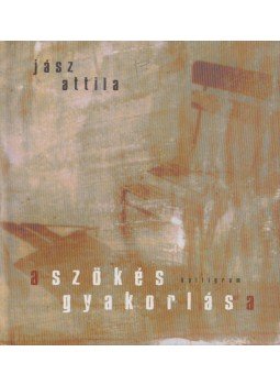 Jász Attila - A szökés gyakorlása Jász Attila - A szökés gyakorlása, Pozsony 2004 antikvár könyv