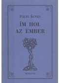 Pálfi Ágnes - Ím hol az ember (Dedikált)