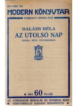 Balázs Béla - Az utolsó nap. Dráma négy felvonásban., Budapest 1913 antikvár könyv