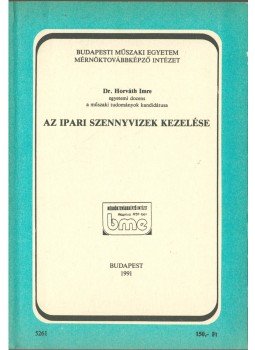Dr. Horváth Imre - Az ipari szennyvizek kezelése, Budapest 1991 antikvár könyv