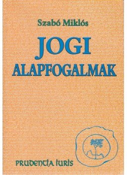 Szabó Miklós - Jogi alapfogalmak Szabó Miklós - Jogi alapfogalmak, Miskolc 2002 antikvár könyv