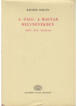 Kázmér Miklós - A »falu« a magyar helynevekben (dedikált) Kázmér Miklós - A »falu« a magyar helynevekben (dedikált), Budapest 1970 antikvár könyv