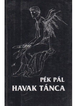Pék Pál - Havak tánca (dedikált) Pék Pál - Havak tánca (dedikált), Budapest 1997 antikvár könyv