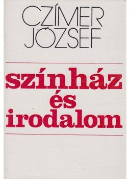 Czímer József - Színház és irodalom (dedikált) Czímer József - Színház és irodalom (dedikált), Budapest 1980 antikvár könyv