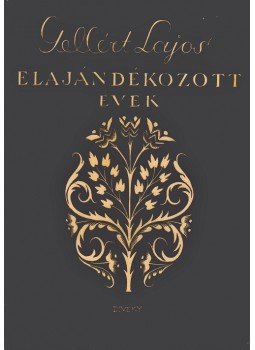 Gellért Lajos - Elajándékozott évek. (Kisregények.) (Számozott.) Gellért Lajos - Elajándékozott évek. (Kisregények.) (Számozott.), Budapest 1943 antikvár könyv