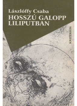 Lászlóffy Csaba - Hosszú galopp Liliputban (dedikált) Lászlóffy Csaba - Hosszú galopp Liliputban (dedikált), Bukarest-Kolozsvár 1999 antikvár könyv