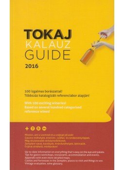 Ripka Gergely - Tokaj Kalauz Guide 2016 Ripka Gergely - Tokaj Kalauz Guide 2016, 2016 antikvár könyv
