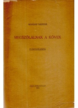 Makkai Sándor - Megszólalnak a kövek. Elbeszélések Makkai Sándor - Megszólalnak a kövek. Elbeszélések, Kolozsvár 1925 antikvár könyv