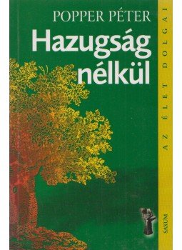 Popper Péter - Hazugság nélkül Popper Péter - Hazugság nélkül, Budapest 0 antikvár könyv