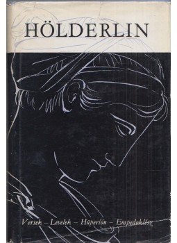 Hölderlin, Friedrich - Versek - Levelek - Hüperión - Empedoklész. Hölderlin, Friedrich - Versek - Levelek - Hüperión - Empedoklész., Budapest 1961 antikvár könyv